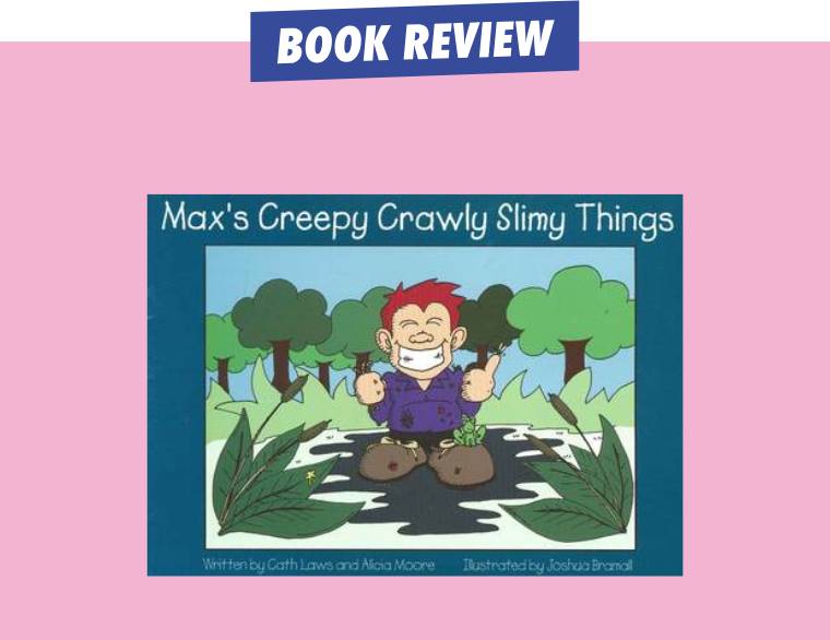 cover of Max's Creepy Crawly Slimy Things by Cath Laws and Alicia Moore