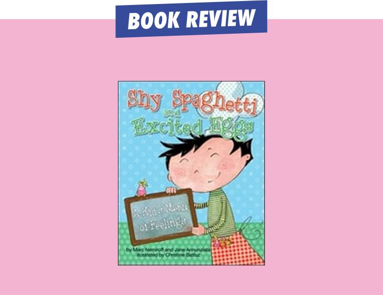 cover of Shy Spaghetti and Excited Eggs : A Kid's Menu of Feelings by Marc Nemiroff and Jane Annunziata