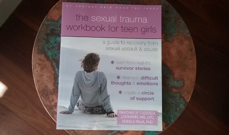 The Sexual Trauma Workbook for Teen Girls