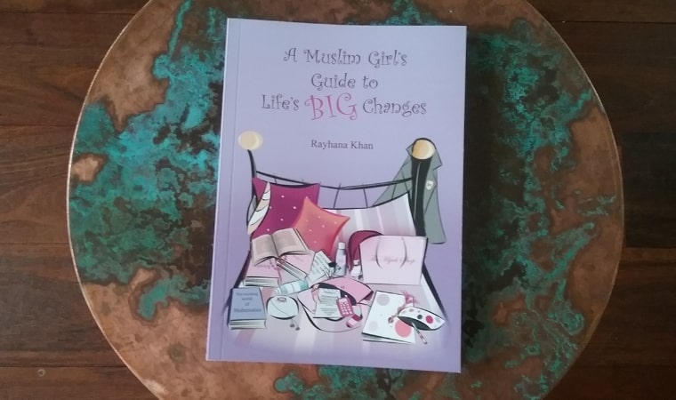 A Muslim Girl’s Guide to Life’s Big Changes by Rayhana Khan