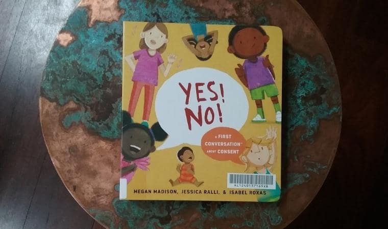 cover of Yes! No! A first Conversation About Consent by Megan Madison, Jessica Ralli and Isabel Roxas