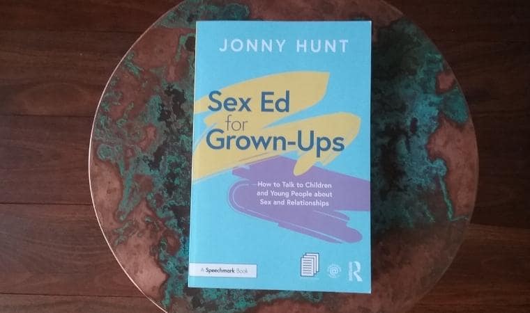 cover of Sex Ed for Grown-Ups. How to talk to children and young people about sex and relationships by Jonny Hunt