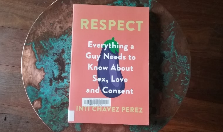 cover of Respect. Everything a Guy Needs to Know About Sex, Love and Consent by Inti Chavez Perez
