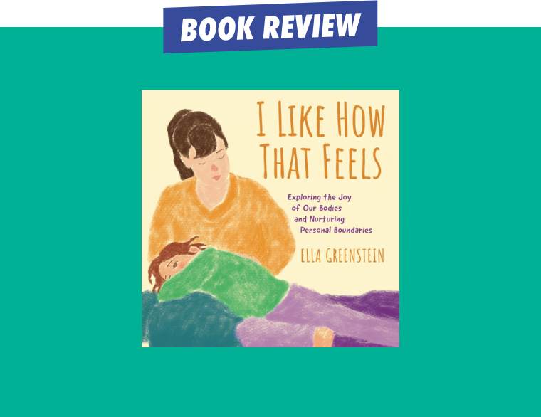 cover of I Like How That Feels: Exploring the Joy of Our Bodies and Nurturing Personal Boundaries by Ella Greenstein