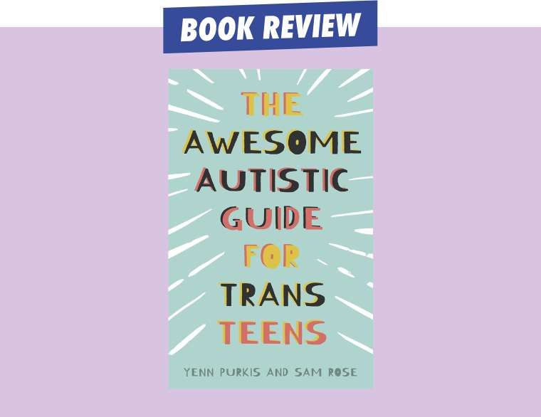 cover of The Awesome Autistic Guide for Trans Teens by Yenn Purkis and Sam Rose