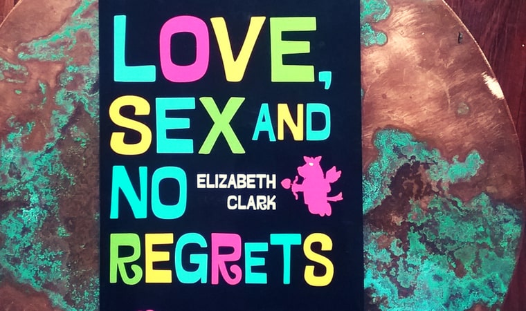 cover of Love, Sex and No Regrets by Elizabeth Clark
