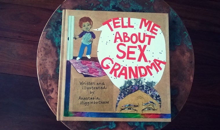 cover of Tell Me About Sex, Grandma! By Anastasia Higginbotham